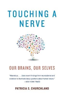 Touching a Nerve - Patricia Churchland