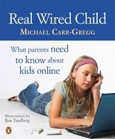 Real Wired Child - Michael Carr-Gregg, Ron Tandberg