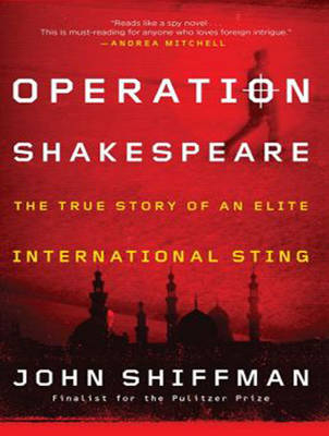 Operation Shakespeare - John Shiffman