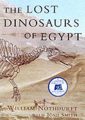 The Lost Dinosaurs of Egypt - William E. Nothdurft, Josh Smith