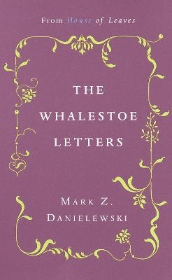 The Whalestoe Letters - Mark Z. Danielewski