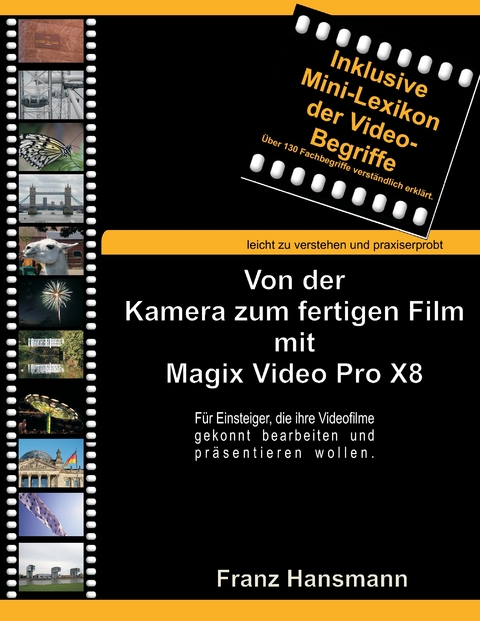 Von der Kamera zum fertigen Film mit Magix Video Pro X8 -  Franz Hansmann