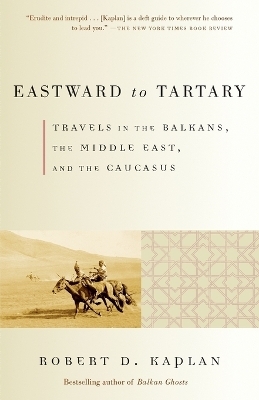 Eastward to Tartary - Robert D. Kaplan