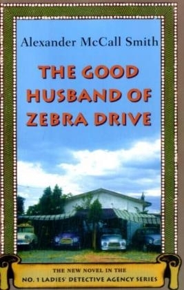 The Good Husband of Zebra Drive - Alexander McCall Smith