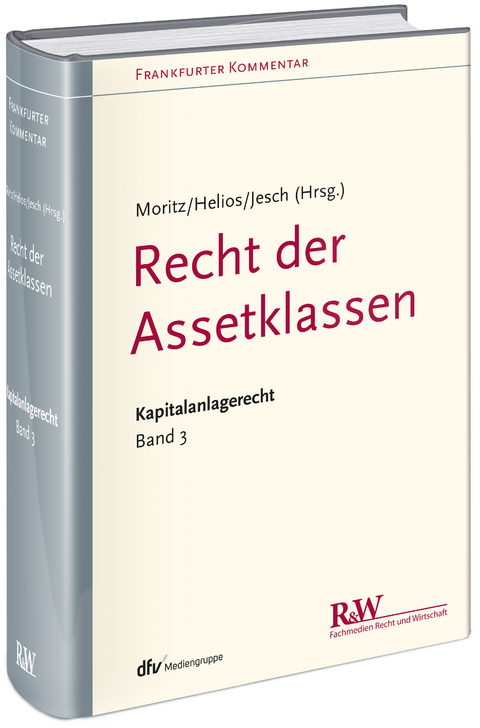 Frankfurter Kommentar zum Kapitalanlagerecht, Band 3 - Joachim Moritz, Marcus Helios, Thomas A. Jesch