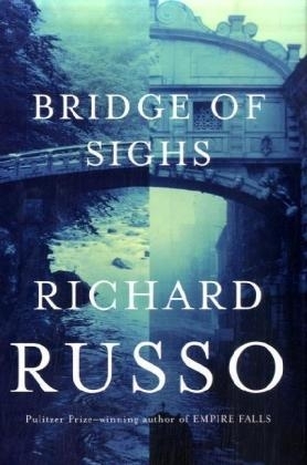 Bridge of Sighs - Richard Russo