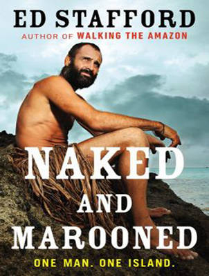 Naked and Marooned - Ed Stafford