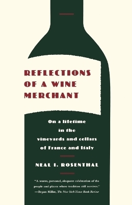 Reflections of a Wine Merchant - Neal I. Rosenthal