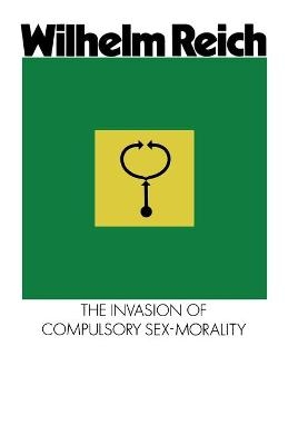 The Invasion of Compulsory Sex-Morality - Wilhelm Reich