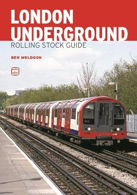 abc London Underground Rolling Stock Guide - Ben Muldoon