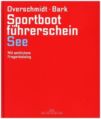 Sportbootführerschein See - Heinz Overschmidt, Axel Bark