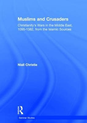 Muslims and Crusaders - Niall Christie