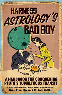 Harness Astrology's Bad Boy - Hazel Dixon-Cooper, Bridgett Walther