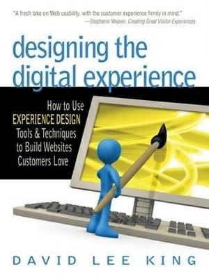 Designing the Digital Experience - David Lee King