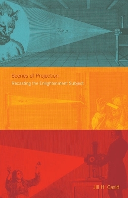 Scenes of Projection - Jill H. Casid