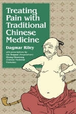 Treating Pain with Traditional Chinese Medicine - Dagmar Riley