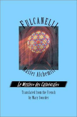 Fulcanelli: Master Alchemist -  Fulcanelli