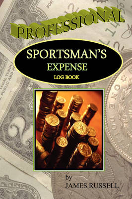 Professional Sportsman's Expense Log Book - James Russell