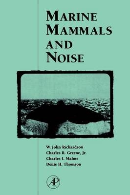 Marine Mammals and Noise - W. John Richardson, Jr. Greene  Charles R., Charles I. Malme, Denis H. Thomson