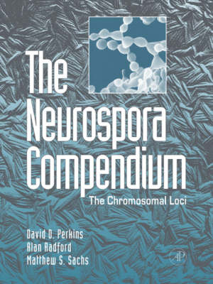 The Neurospora Compendium - David D. Perkins, Alan Radford, Matthew S. Sachs