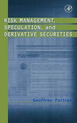 Risk Management, Speculation, and Derivative Securities - Geoffrey Poitras