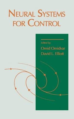 Neural Systems for Control - Omid Omidvar, David L. Elliott