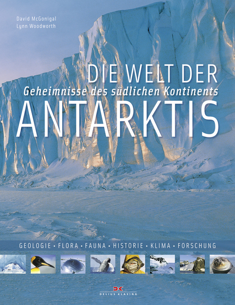 Die Welt der Antarktis - David McGonigal, Lynn Woodwoorth