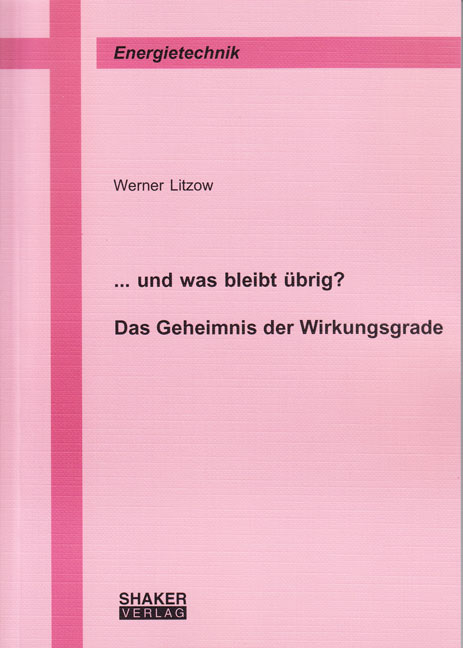 ... und was bleibt übrig? Das Geheimnis der Wirkungsgrade - Werner Litzow