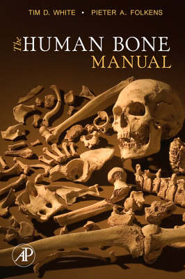 The Human Bone Manual - Tim D. White, Pieter A. Folkens