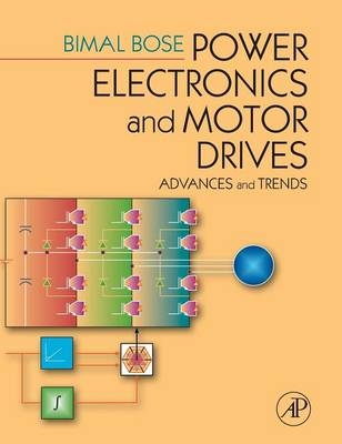 Power Electronics and Motor Drives - Bimal K. Bose