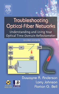 Troubleshooting Optical Fiber Networks - Duwayne R. Anderson, Larry M. Johnson, Florian G. Bell