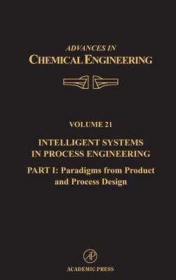 Intelligent Systems in Process Engineering, Part I: Paradigms from Product and Process Design - 