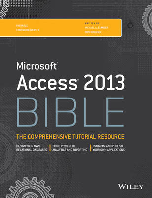 Microsoft Access 2013 Bible - Michael Alexander, Dick Kusleika