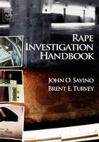 Rape Investigation Handbook - Brent E. Turvey, John O. Savino