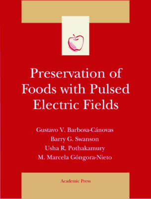 Preservation of Foods with Pulsed Electric Fields - Gustavo V. Barbosa-Canovas,  etc., Usha R. Pothakamury, M. Marcela Gongora-Nieto, Barry G. Swanson