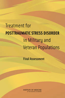 Treatment for Posttraumatic Stress Disorder in Military and Veteran Populations -  Committee on the Assessment of Ongoing Efforts in the Treatment of Posttraumatic Stress Disorder,  Board on the Health of Select Populations,  Institute of Medicine