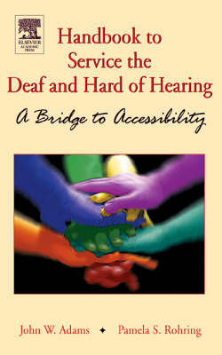 Handbook to Service the Deaf and Hard of Hearing - John W. Adams, Pamela Rohring