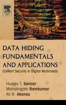 Data Hiding Fundamentals and Applications - Husrev T. Sencar, Mahalingam Ramkumar, Ali N. Akansu