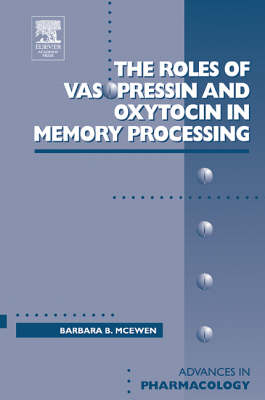 Roles of Vasopressin and Oxytocin in Memory Processing - Barbara McEwen