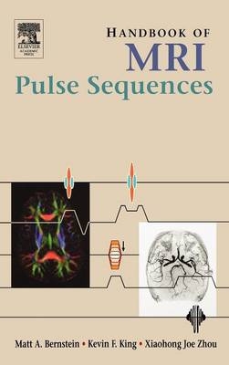 Handbook of MRI Pulse Sequences - Matt A. Bernstein, Kevin F. King, Xiaohong Joe Zhou