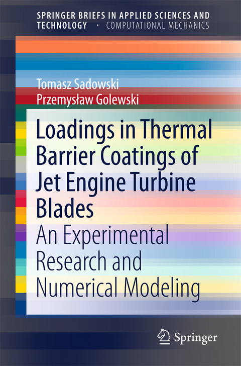 Loadings in Thermal Barrier Coatings of Jet Engine Turbine Blades -  Przemyslaw Golewski,  Tomasz Sadowski