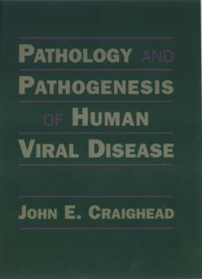 Pathology and Pathogenesis of Human Viral Disease - John E. Craighead