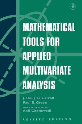 Mathematical Tools for Applied Multivariate Analysis - J.Douglas Carroll, Paul Green