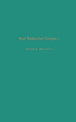 Real Reductive Groups I - Nolan R. Wallach