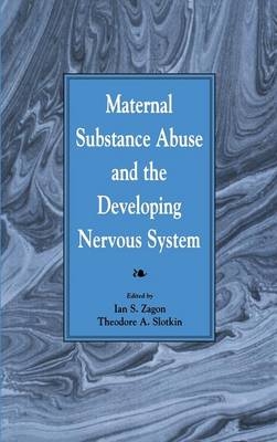 Maternal Substance Abuse and the Developing Nervous System - 