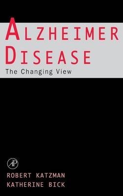 Alzheimer Disease: The Changing View - Robert Katzman, Katherine Bick