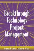 Breakthrough Technology Project Management - Bennet P. Lientz, Kathryn Rea