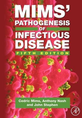 Mims' Pathogenesis of Infectious Disease - Anthony A. Nash, Cedric A. Mims, John Stephen