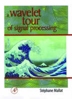 A Wavelet Tour of Signal Processing - Stephane Mallat