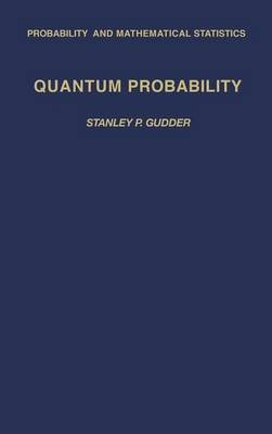 Quantum Probability - Stanley P. Gudder